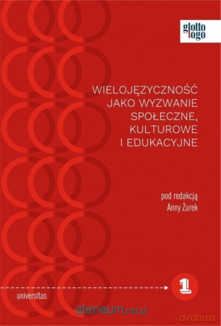 Wielojęzyczność jako wyzwanie społeczne.. - Anna Żurek [KSIĄŻKA]
