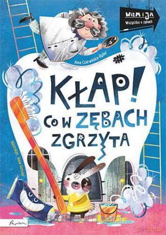 Wiem i ja. Kłap! Co w zębach zgrzyta - Anna Czerwińska-Rydel [KSIĄŻKA]