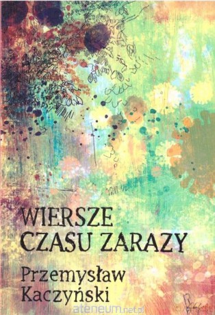 Wiersze czasu zarazy - Przemysław Kaczyński [KSIĄŻKA]