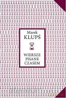 Wiersze pisane czasem - Marek Klupś [KSIĄŻKA]