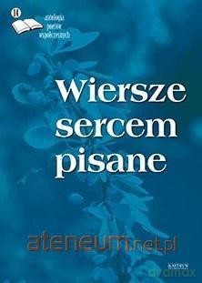 Wiersze sercem pisane 14 Antologia poetów [KSIĄŻKA]
