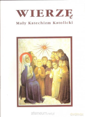 Wierzę. Mały Katechizm Katolicki - Eleonore Beck [KSIĄŻKA]