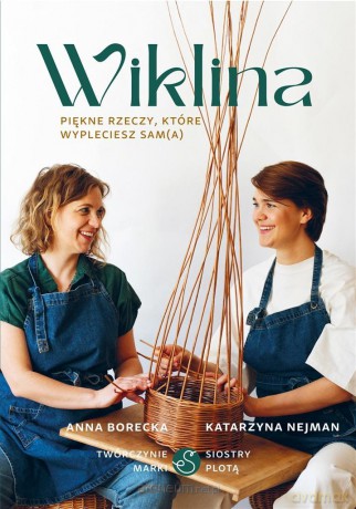 Wiklina. Piękne rzeczy, które wypleciesz sam(a) - Anna Borecka, Katarzyna Nejman [KSIĄŻKA]