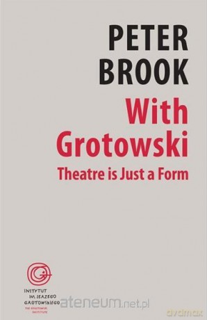 With Grotowski. Theatre is Just a Form - Peter Brook [KSIĄŻKA]
