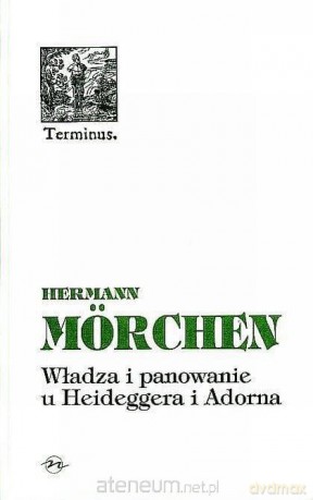 Władza i panowanie u Heideggera i Adorna - Regis Debray [KSIĄŻKA]