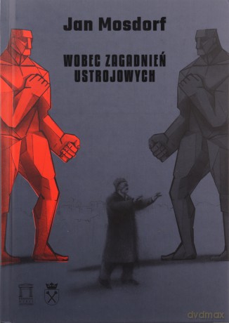 Wobec zagadnień ustrojowych - Jan Mosdorf [KSIĄŻKA]