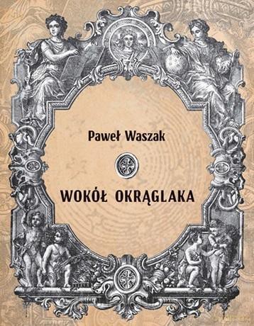 Wokół Okrąglaka - Paweł Waszak [KSIĄŻKA]