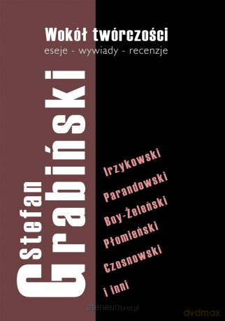 Wokół twórczości. Eseje - wywiady - recenzje - Stefan Grabiński [KSIĄŻKA]