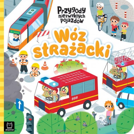 Wóz strażacki. Przygody niezwykłych pojazdów - Grażyna Wasilewicz [KSIĄŻKA]