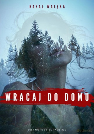 Wracaj do domu - Rafał Wałęka [KSIĄŻKA]