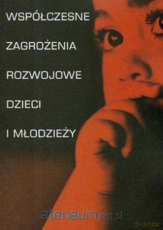 Współczesne zagrożenia rozwojowe dzieci - Aleksandra Chudzik [KSIĄŻKA]