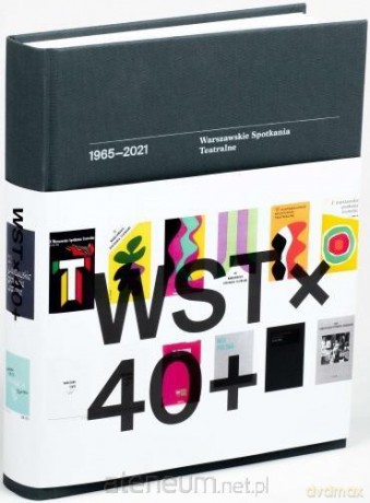 WST x 40 + Warszawskie Spotkania Teatralne [KSIĄŻKA]