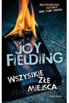 Wszystkie złe miejsca - Joy Fielding [KSIĄŻKA]