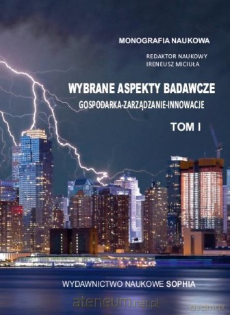 Wybrane aspekty badawcze. Gospodarka (Tom 1) - Ireneusz Miciuła [KSIĄŻKA]