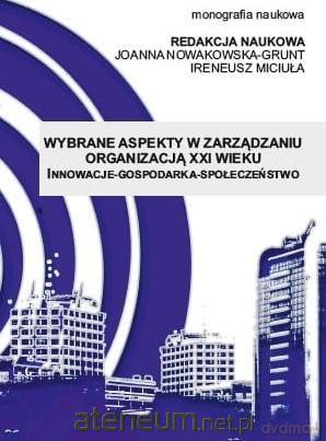 Wybrane aspekty w zarządzaniu organizacją XXI w. [KSIĄŻKA]