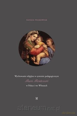 Wychowanie religijne w systemie pedagogicznym - Natalia Walkowiak [KSIĄŻKA]