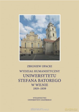 Wydział Humanistyczny Uniwersytetu S. Batorego - Zbigniew Opacki [KSIĄŻKA]