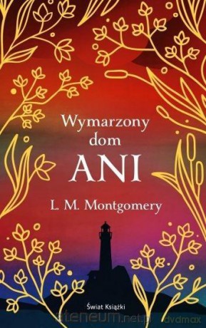 Wymarzony dom Ani (ekskluzywna edycja) - Lucy Maud Montgomery [KSIĄŻKA]