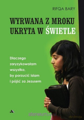 Wyrwana z mroku, ukryta w Świetle - Rifqa Bary [KSIĄŻKA]