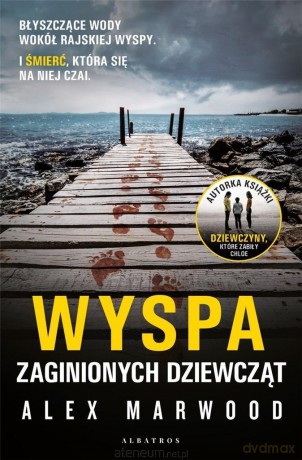 Wyspa zaginionych dziewcząt - Alex Marwood [KSIĄŻKA]