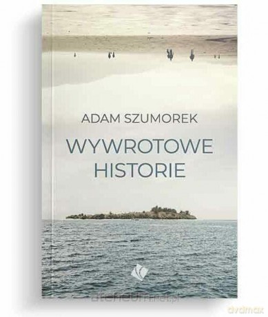 Wywrotowe historie - Adam Szumorek [KSIĄŻKA]