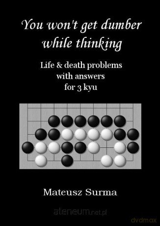 You won't get dumber while thinking for 3 kyu - Mateusz Surma [KSIĄŻKA]