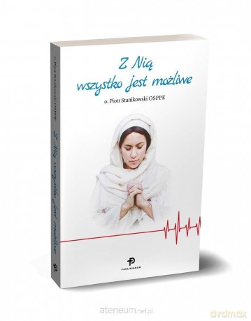 Z Nią wszystko jest możliwe - Piotr Stanikowski [KSIĄŻKA]