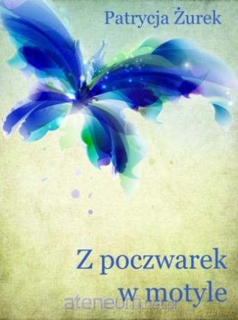 Z poczwarek w motyle - Patrycja Żurek [KSIĄŻKA]
