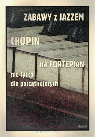 Zabawy z jazzem. Chopin na fortepian [KSIĄŻKA]