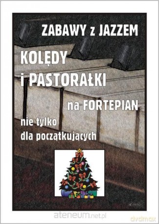 Zabawy z jazzem. Kolędy i pastorałki - Piotr Śmiejczak [KSIĄŻKA]