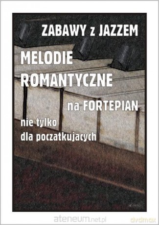 Zabawy z jazzem. Melodie romantyczne na - Piotr Śmiejczak [KSIĄŻKA]