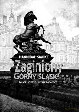 Zaginiony Górny Śląsk - Hannibal Smoke [KSIĄŻKA]
