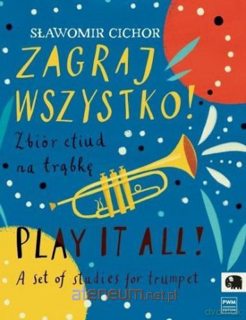 Zagraj wszystko! Zbiór etiud na trąbkę - Sławomir Cichor [KSIĄŻKA]