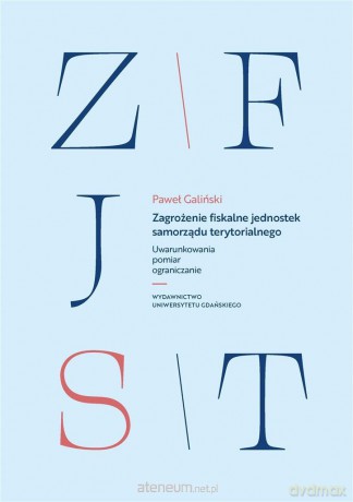Zagrożenie fiskalne jednostek samorządu teryt. - Paweł Galiński [KSIĄŻKA]