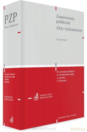 Zamówienia publiczne. Akty wykonawcze. Komentarz - Marzena Jaworska [KSIĄŻKA]