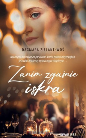 Zanim zgaśnie iskra - Dagmara Zielant-Woś [KSIĄŻKA]