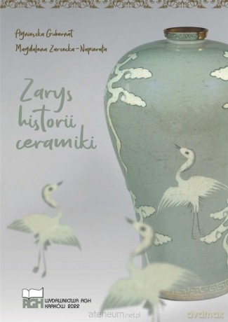 Zarys historii ceramiki - A. Gubernat, M. Zarzecka-Napierała [KSIĄŻKA]