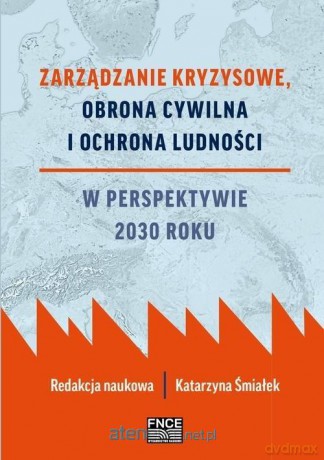 Zarządzanie kryzysowe Obrona cywilna i ochrona - Katarzyna Śmiałek [KSIĄŻKA]