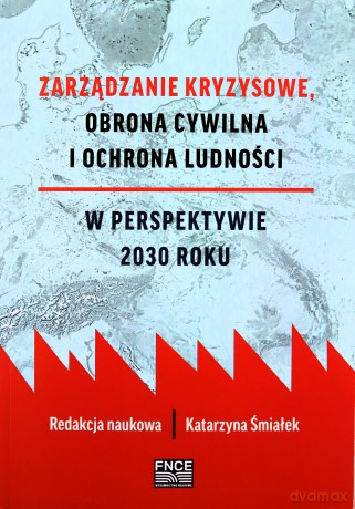 Zarządzanie kryzysowe Obrona cywilna i ochrona - Katarzyna Śmiałek [KSIĄŻKA]