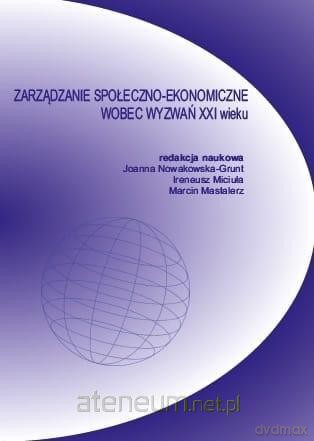 Zarządzanie społeczno-ekonomiczne wobec wyzwań - Joanna Nowakowska-Grunt, Judyta Kabus [KSIĄŻKA]
