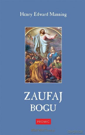 Zaufaj Bogu - Henry Edward Manning [KSIĄŻKA]