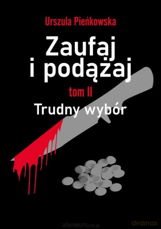 Zaufaj i podążaj (Tom 2) Trudny wybór - Urszula Pieńkowska [KSIĄŻKA]