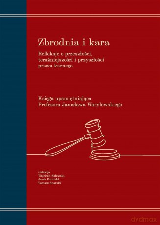 Zbrodnia i kara. Refleksje o przeszłości, teraźnie [KSIĄŻKA]