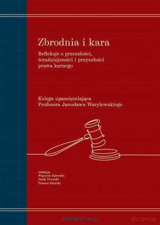 Zbrodnia i kara. Refleksje o przeszłości, teraźnie [KSIĄŻKA]