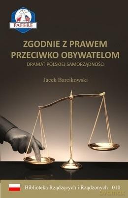 Zgodnie z prawem przeciwko obywatelom - Jacek Barcikowski [KSIĄŻKA]
