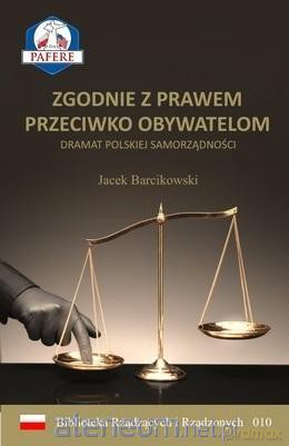 Zgodnie z prawem przeciwko obywatelom - Jacek Barcikowski [KSIĄŻKA]