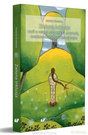 Zielona inkluzja, czyli o relacji człowieka - Joanna Godawa [KSIĄŻKA]