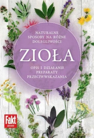 Zioła. Naturalne sposoby na różne dolegliwości [KSIĄŻKA]