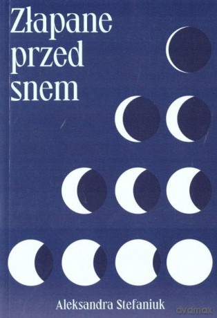 Złapane przed snem - Aleksandra Stefaniuk [KSIĄŻKA]