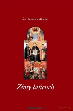 Złoty łańcuch - Tomasz z Akwinu [KSIĄŻKA]